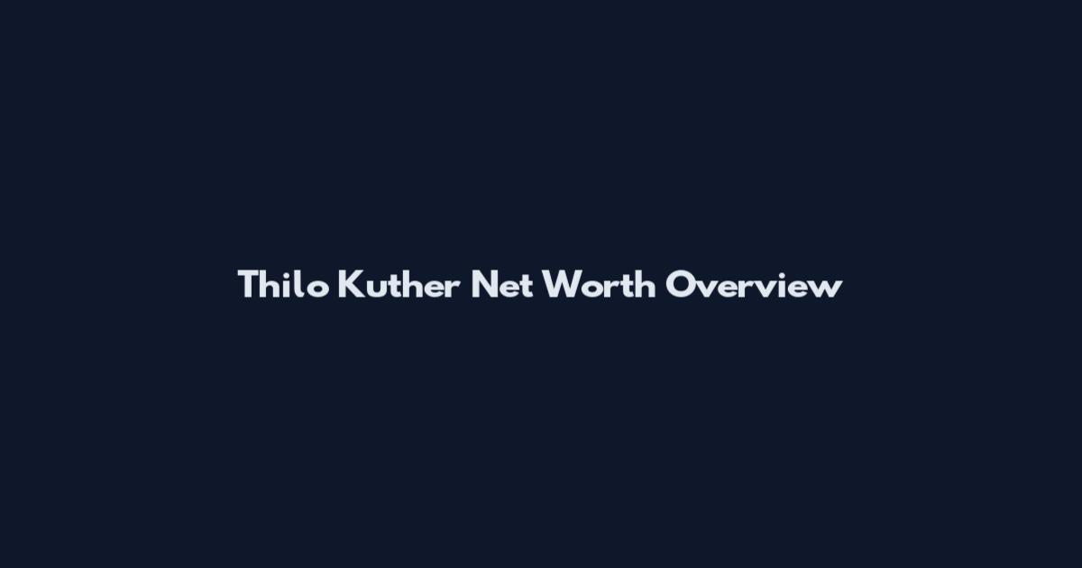 Thilo Kuther Net Worth Overview