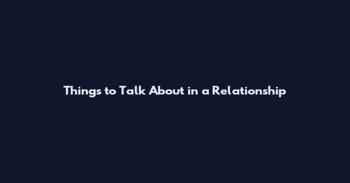 Things to Talk About in a Relationship