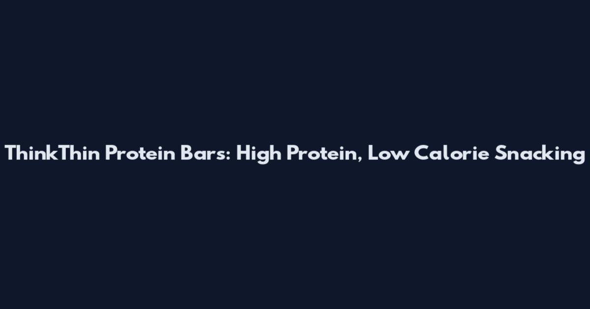 ThinkThin Protein Bars: High Protein, Low Calorie Snacking