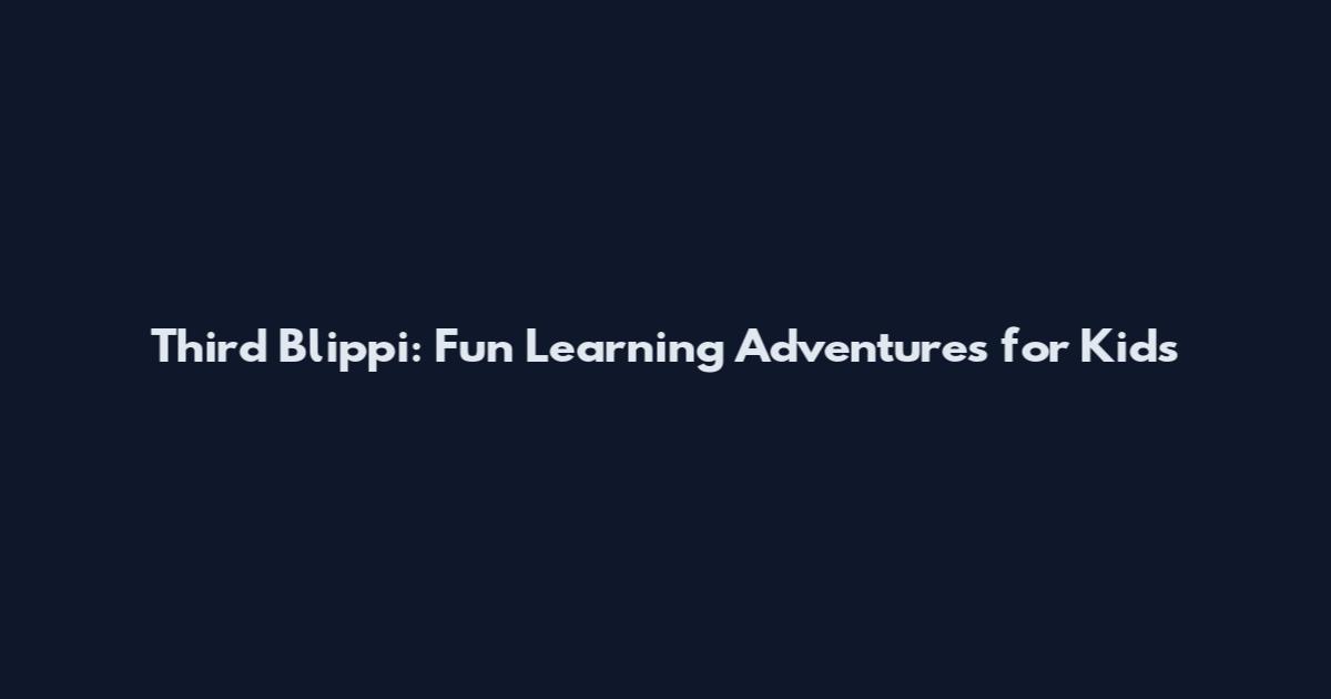 Third Blippi: Fun Learning Adventures for Kids