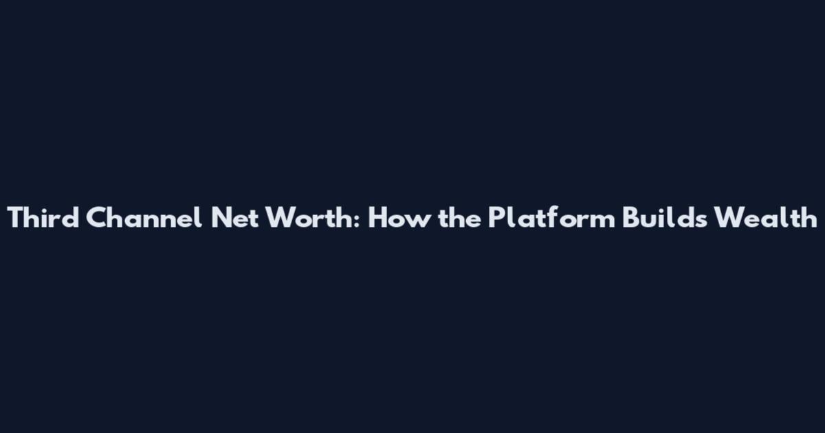 Third Channel Net Worth: How the Platform Builds Wealth