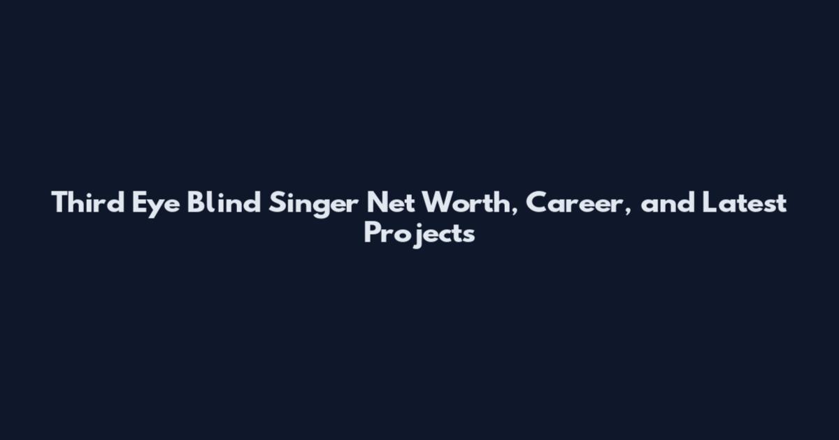 Third Eye Blind Singer Net Worth, Career, and Latest Projects