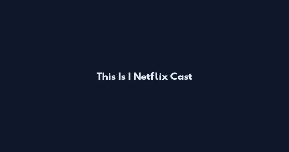 This Is I Netflix Cast