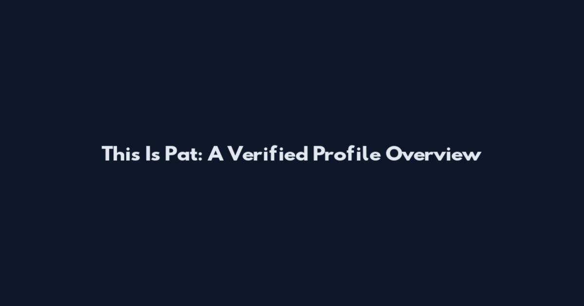 This Is Pat: A Verified Profile Overview