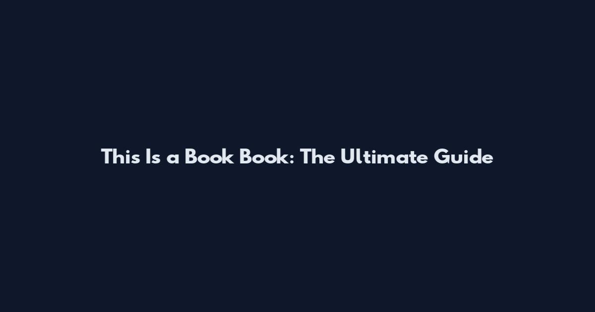 This Is a Book Book: The Ultimate Guide