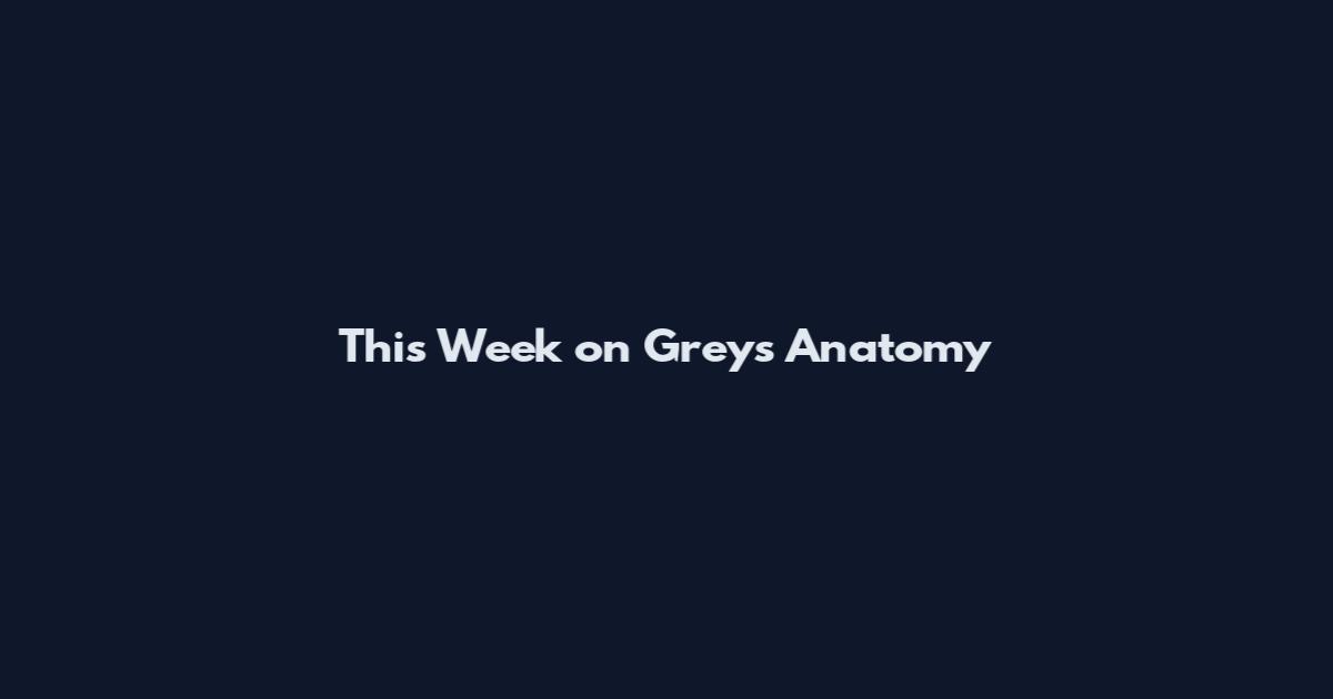 This Week on Grey's Anatomy