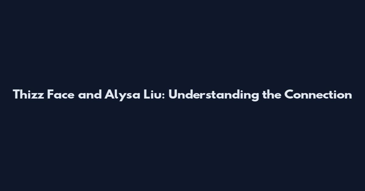 Thizz Face and Alysa Liu: Understanding the Connection