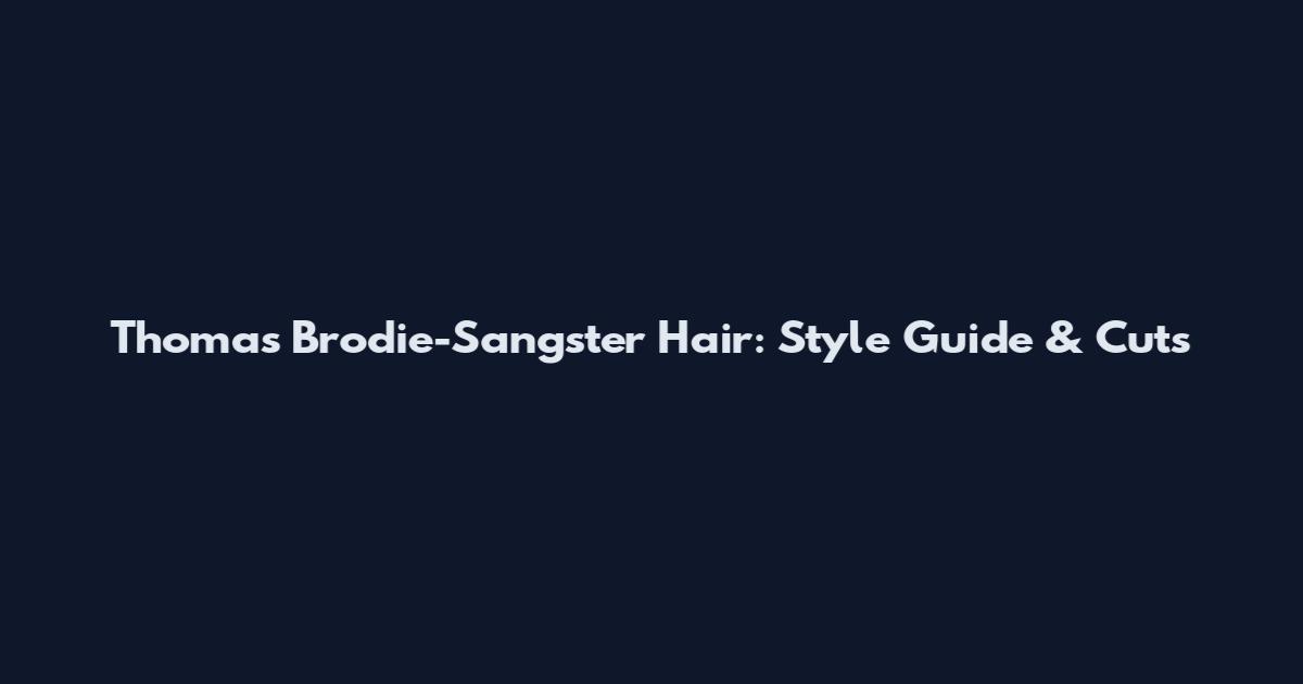 Thomas Brodie-Sangster Hair: Style Guide & Cuts