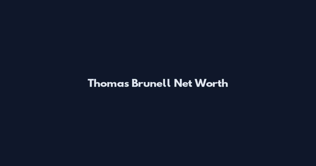 Thomas Brunell Net Worth