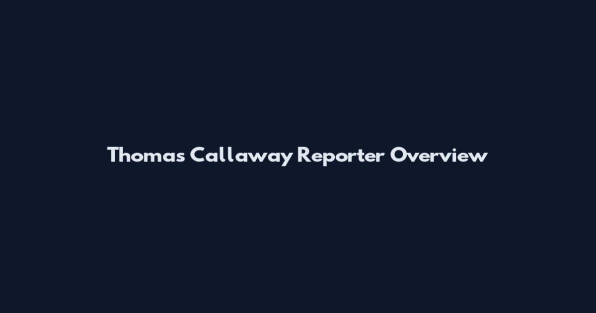 Thomas Callaway Reporter Overview