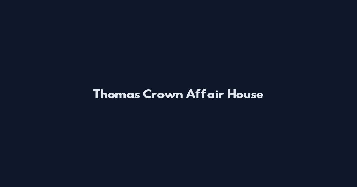 Thomas Crown Affair House
