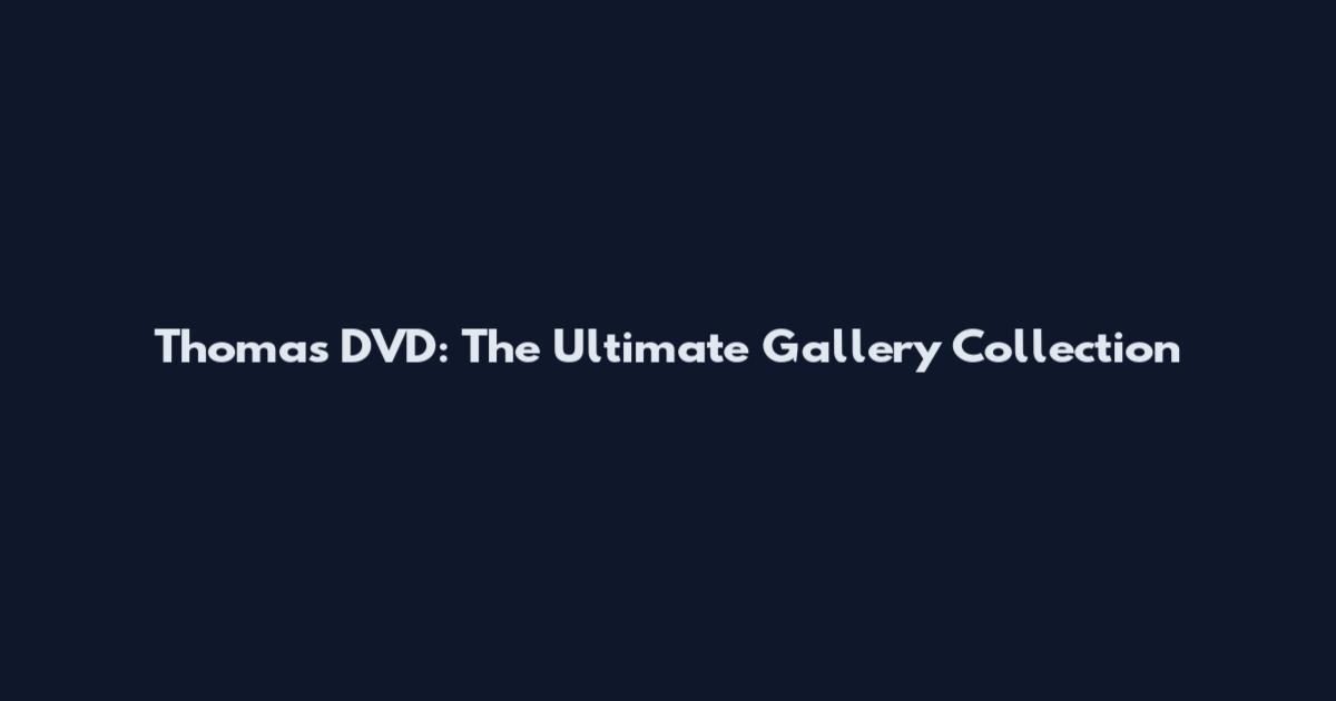 Thomas DVD: The Ultimate Gallery Collection