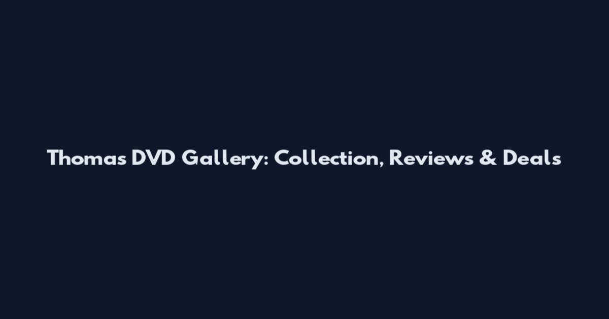 Thomas DVD Gallery: Collection, Reviews & Deals