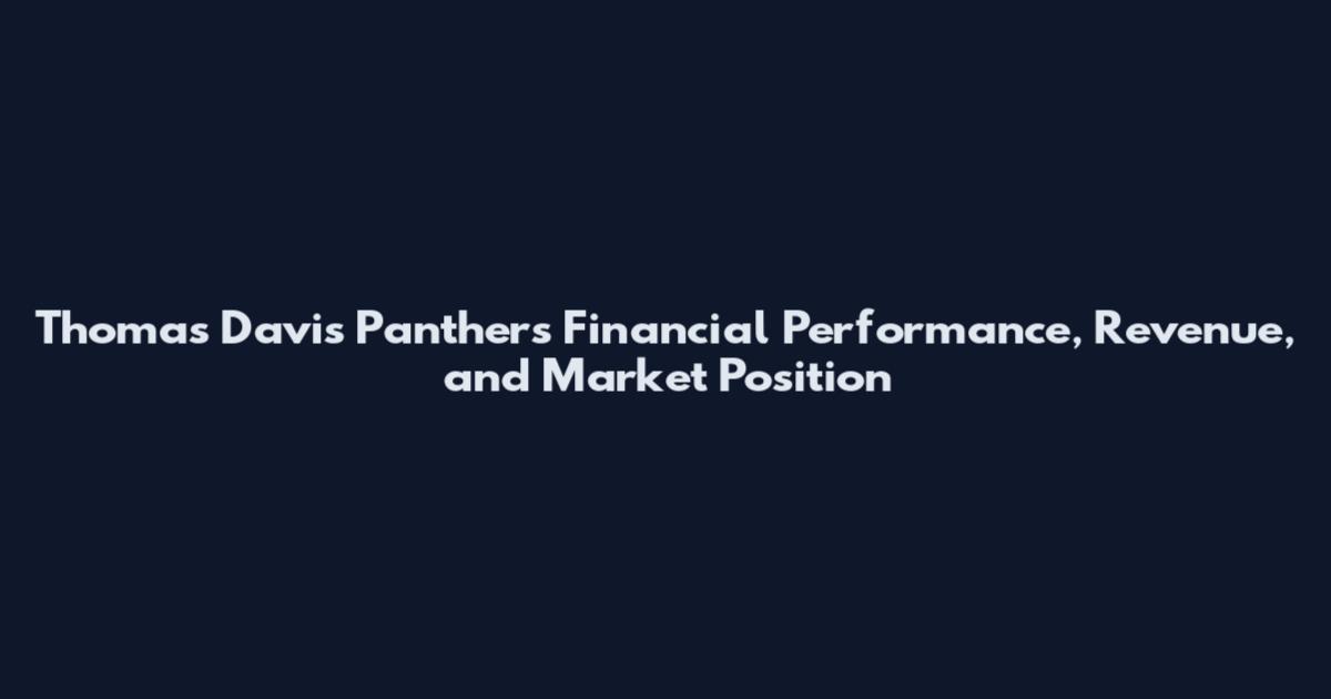 Thomas Davis Panthers Financial Performance, Revenue, and Market Position