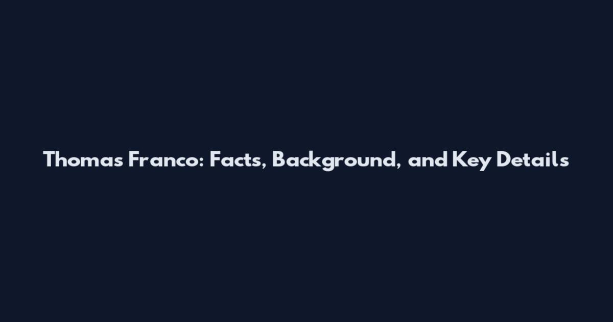 Thomas Franco: Facts, Background, and Key Details