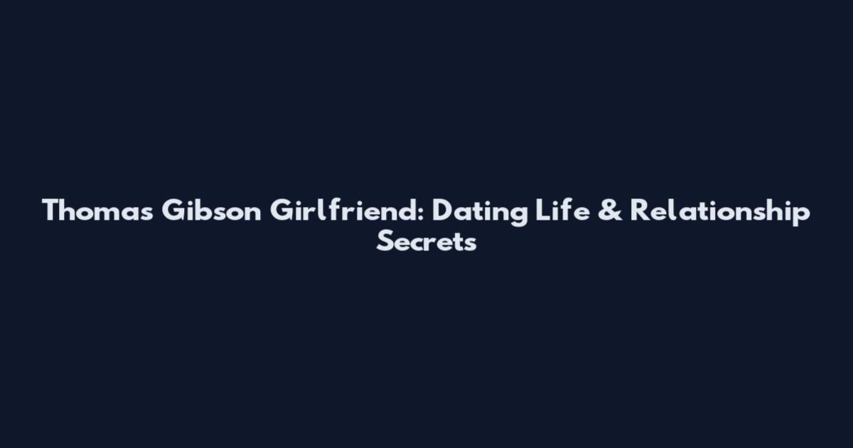 Thomas Gibson Girlfriend: Dating Life & Relationship Secrets