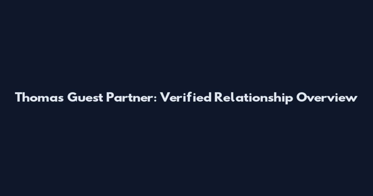Thomas Guest Partner: Verified Relationship Overview