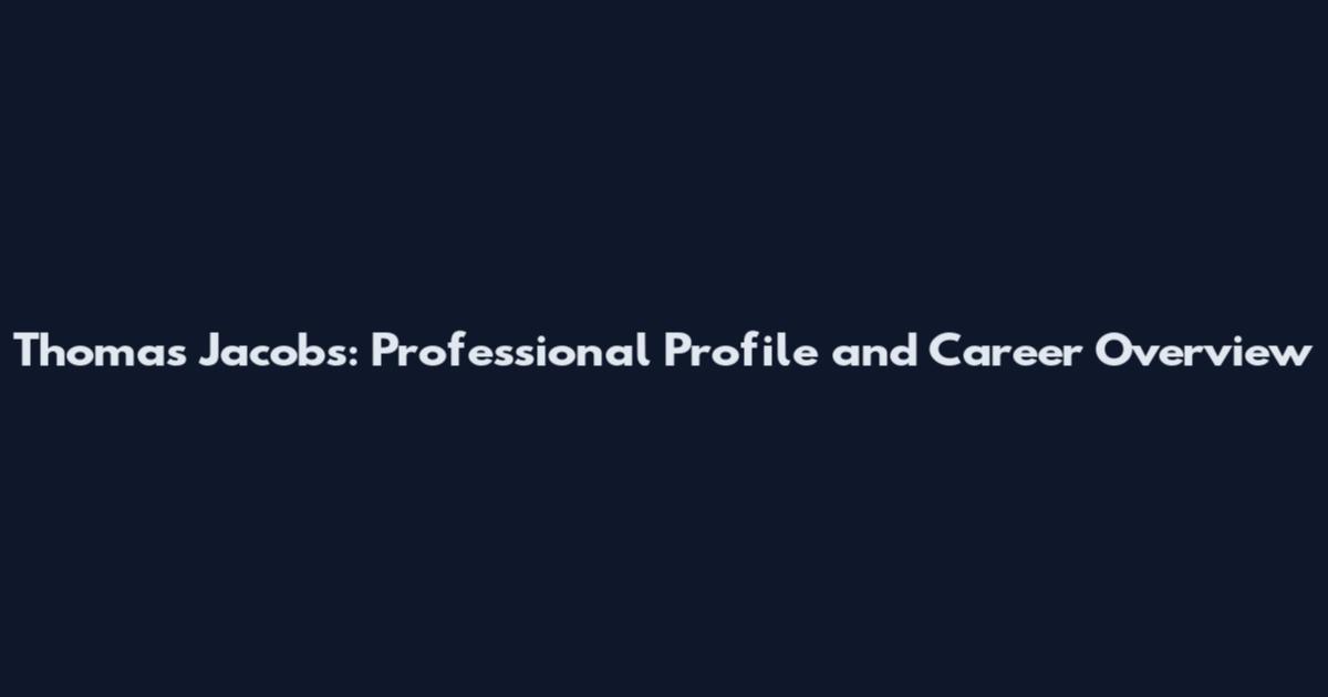 Thomas Jacobs: Professional Profile and Career Overview