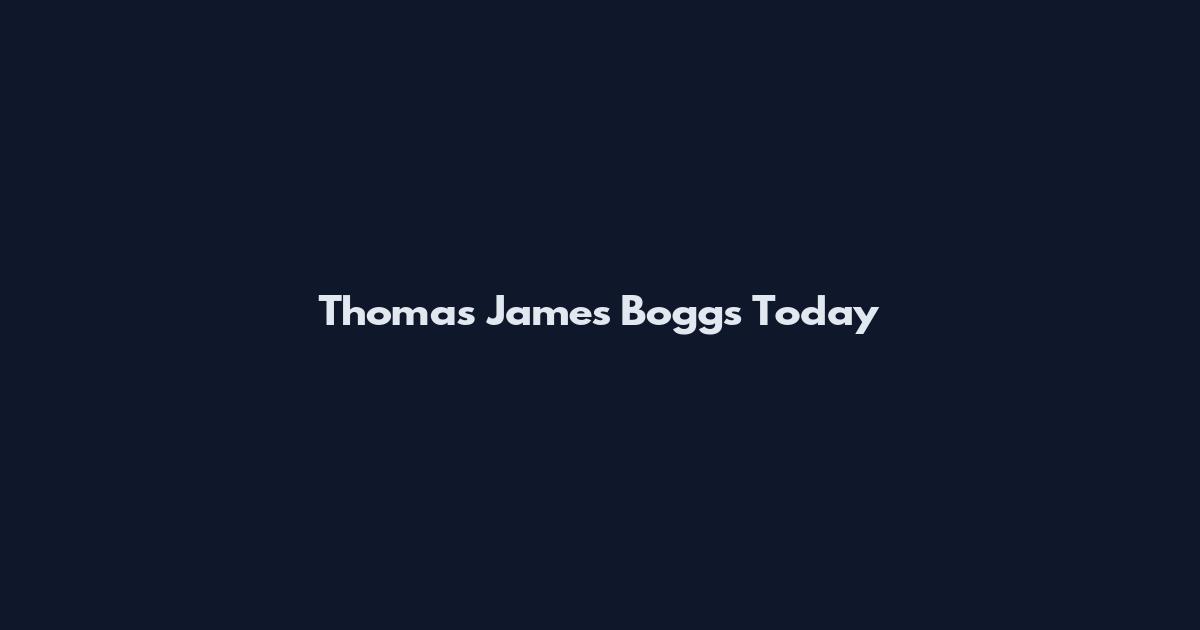 Thomas James Boggs Today