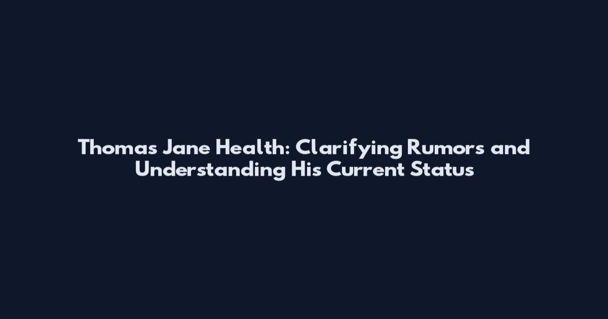 Thomas Jane Health: Clarifying Rumors and Understanding His Current Status