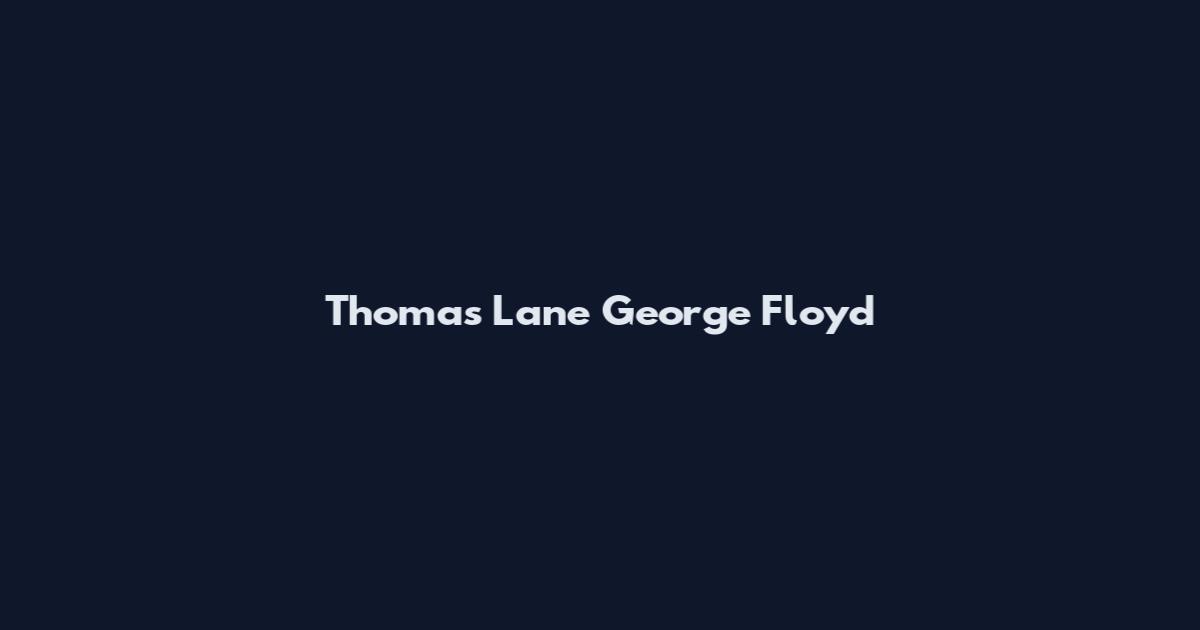Thomas Lane George Floyd