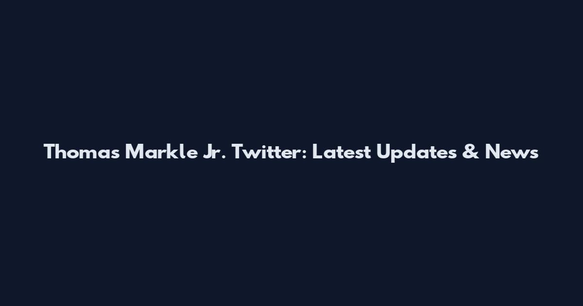 Thomas Markle Jr. Twitter: Latest Updates & News