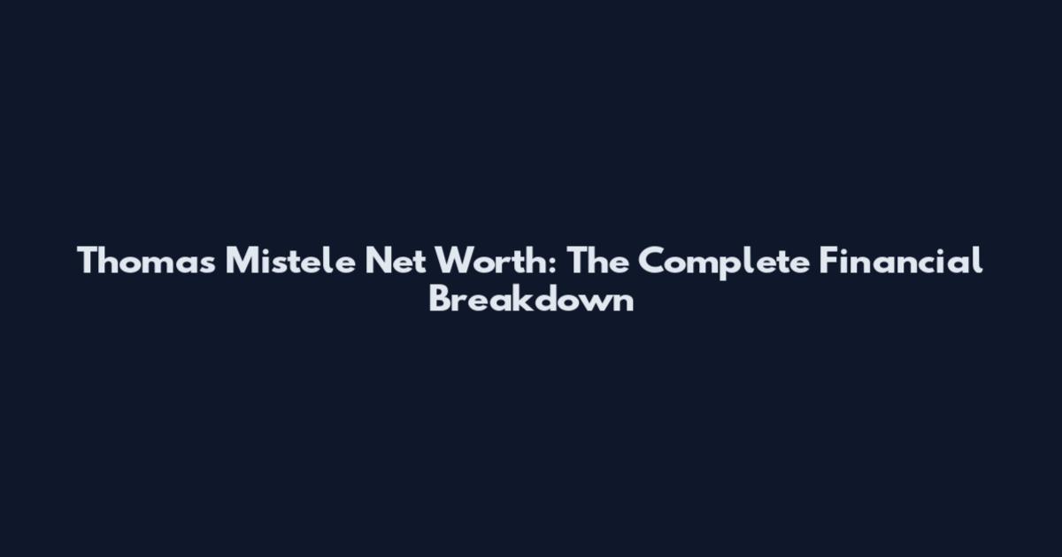 Thomas Mistele Net Worth: The Complete Financial Breakdown