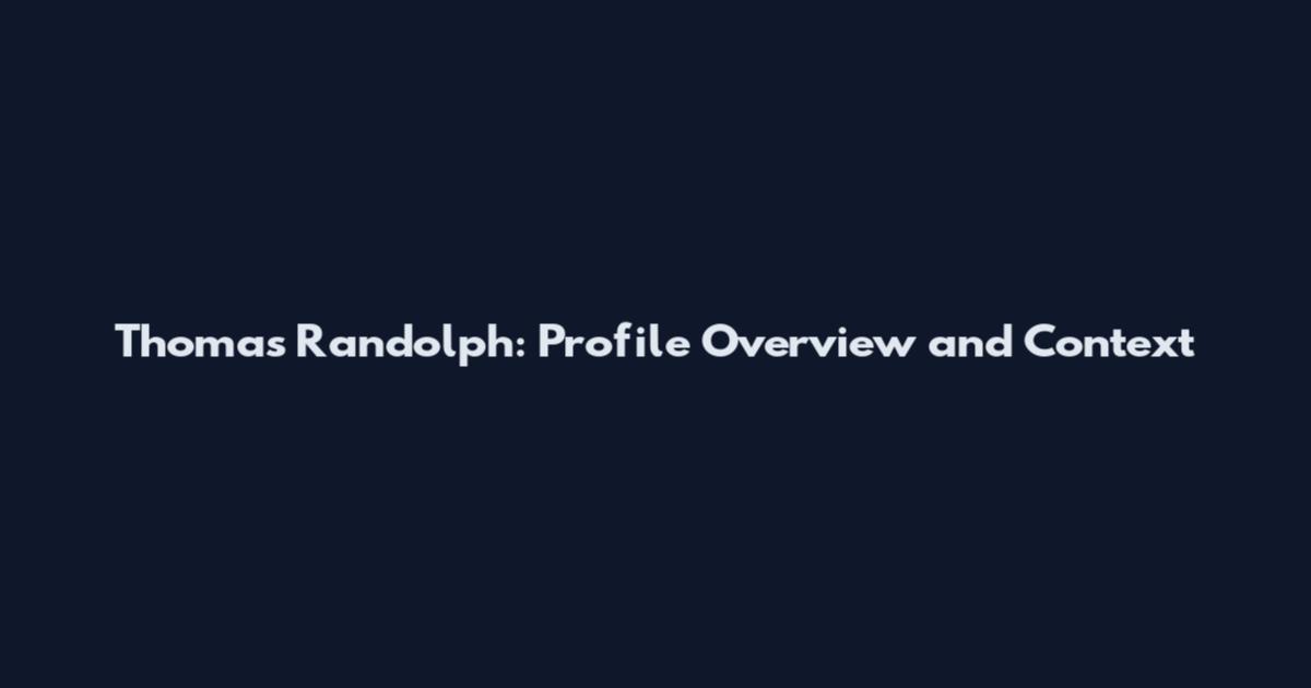 Thomas Randolph: Profile Overview and Context
