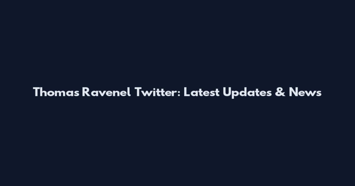 Thomas Ravenel Twitter: Latest Updates & News