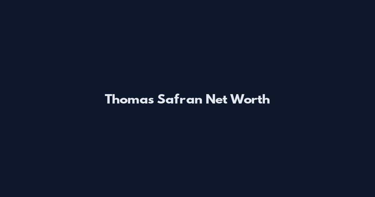Thomas Safran Net Worth