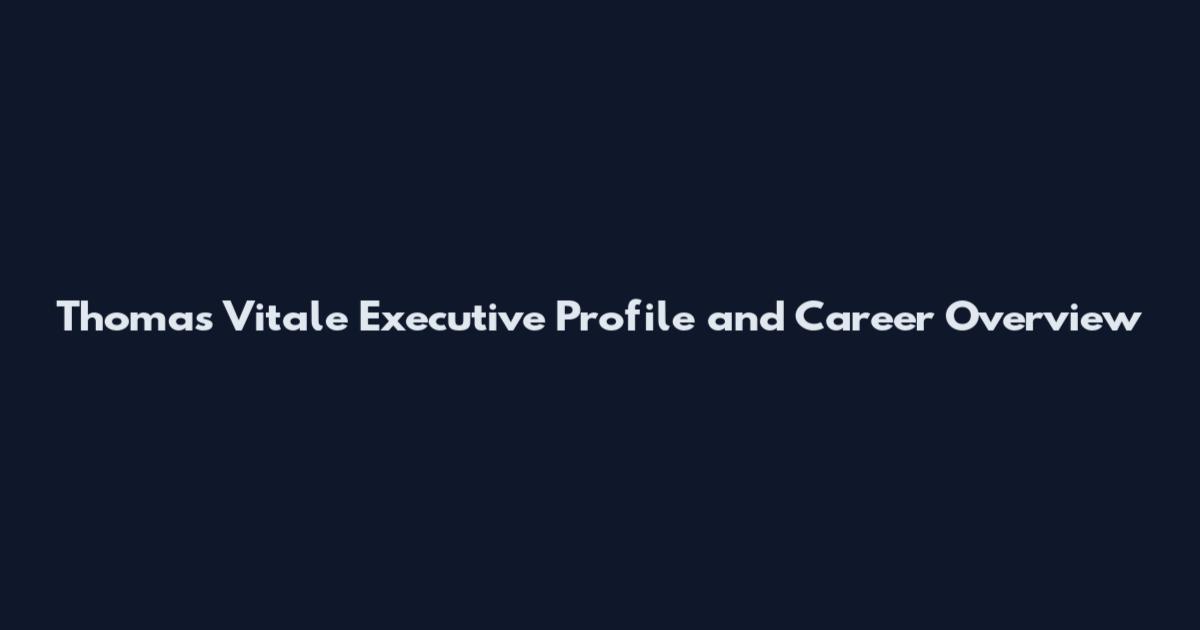 Thomas Vitale Executive Profile and Career Overview