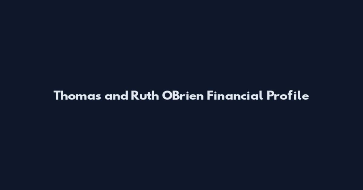 Thomas and Ruth O'Brien Financial Profile