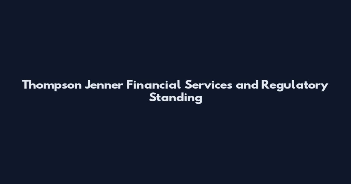 Thompson Jenner Financial Services and Regulatory Standing