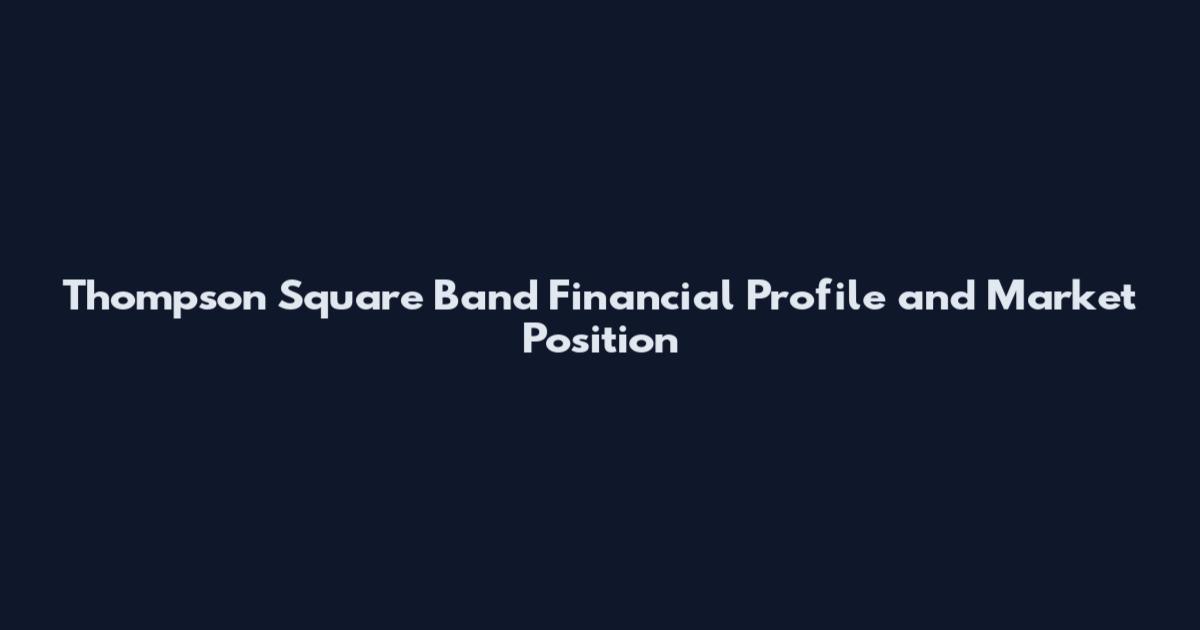 Thompson Square Band Financial Profile and Market Position