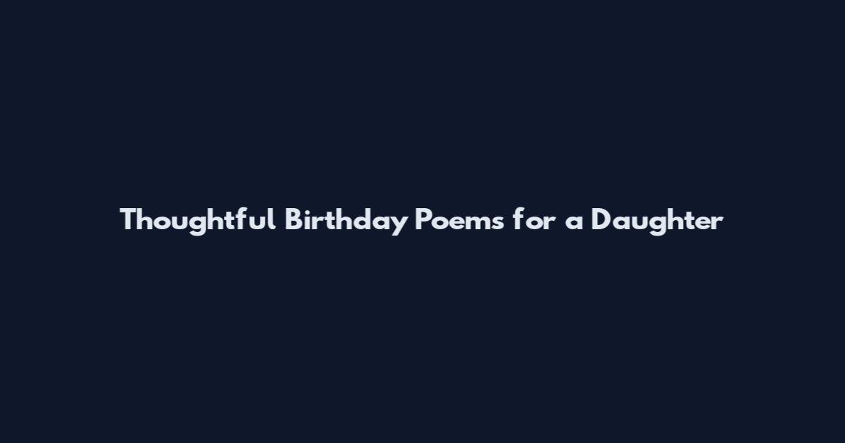 Thoughtful Birthday Poems for a Daughter