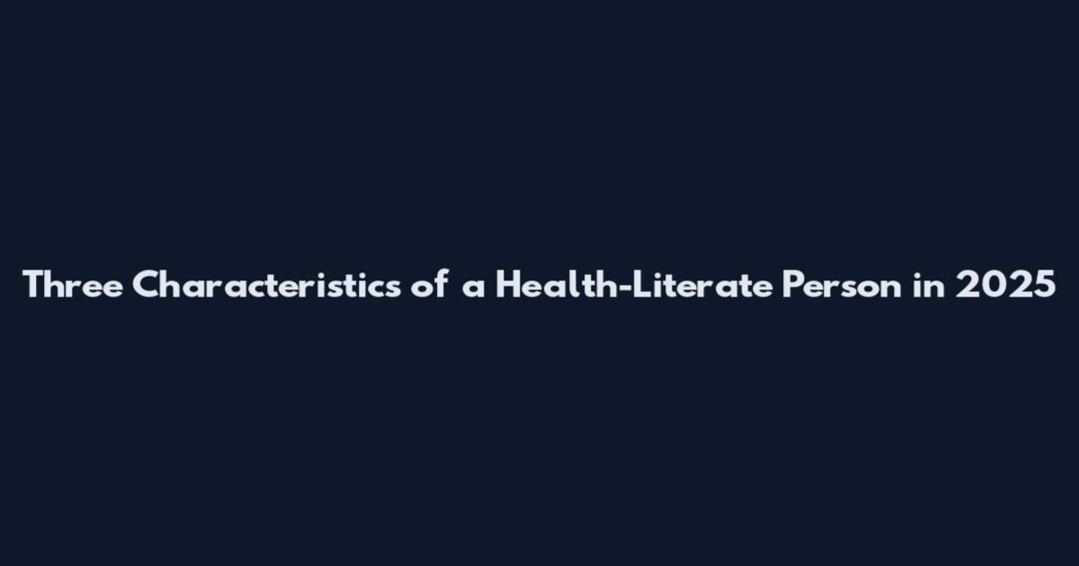 Three Characteristics of a Health-Literate Person in 2025