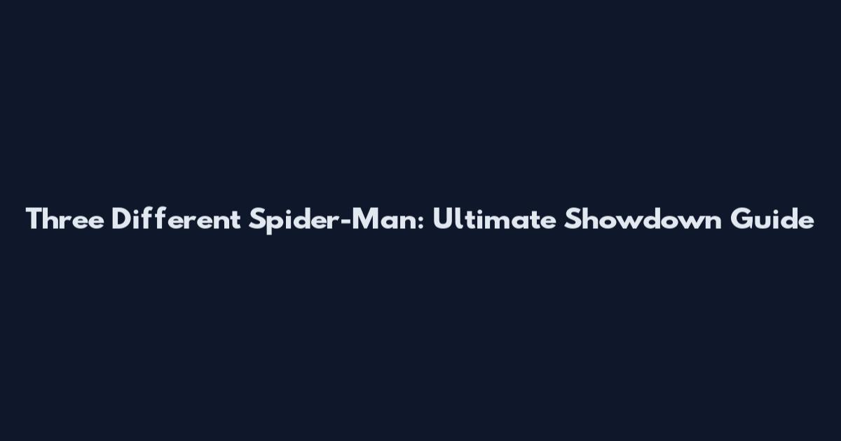 Three Different Spider-Man: Ultimate Showdown Guide