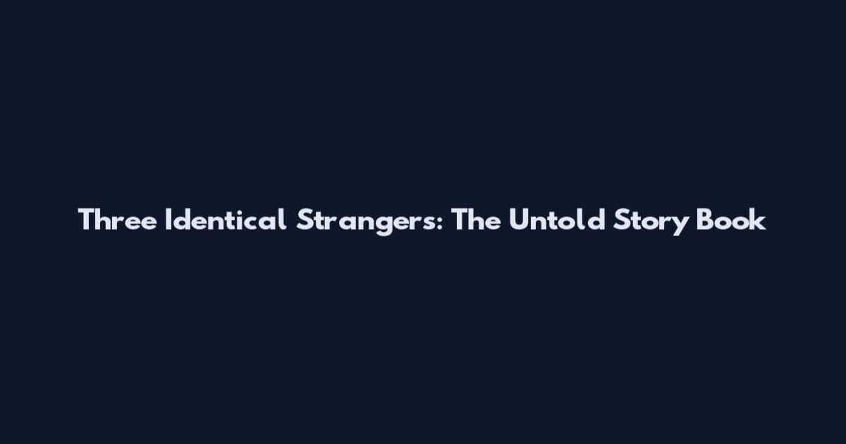Three Identical Strangers: The Untold Story Book