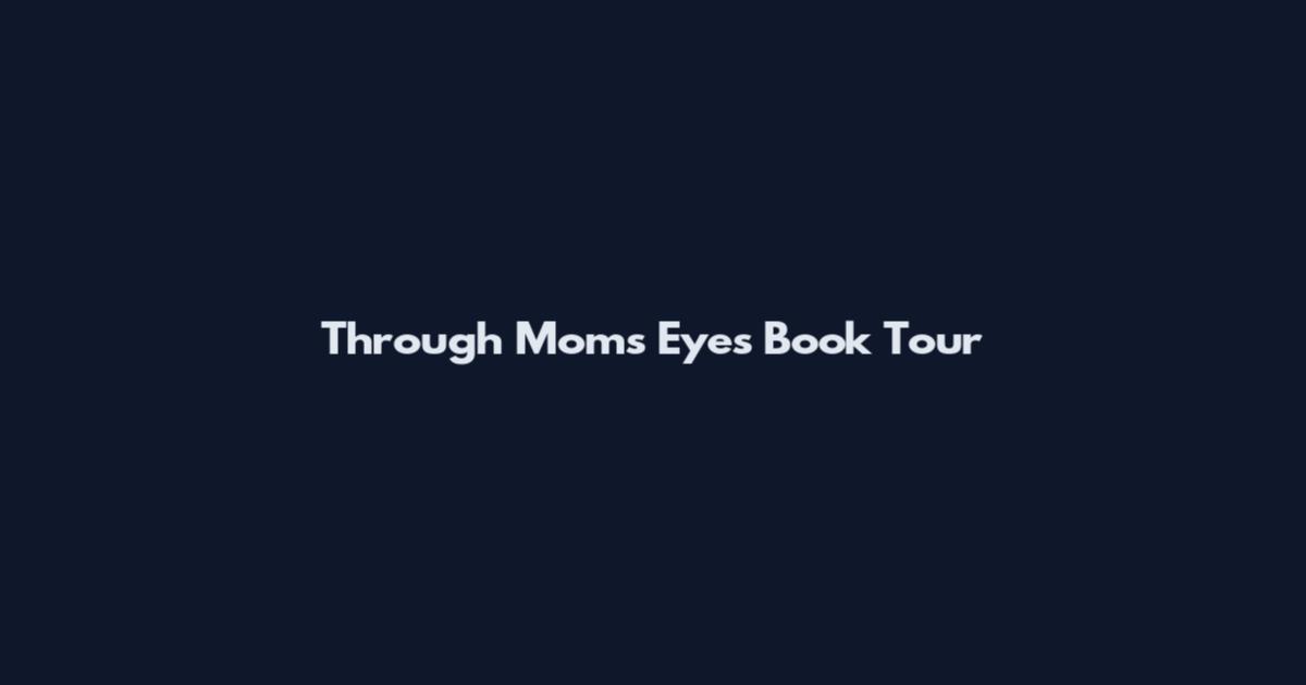 Through Mom's Eyes Book Tour