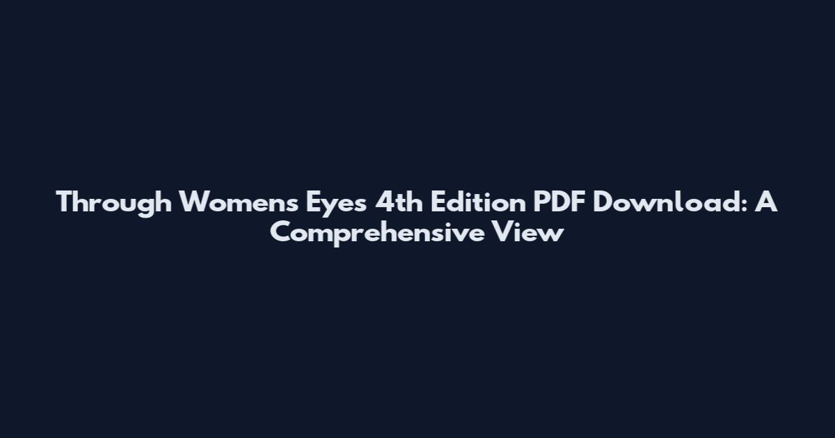 Through Women's Eyes 4th Edition PDF Download: A Comprehensive View