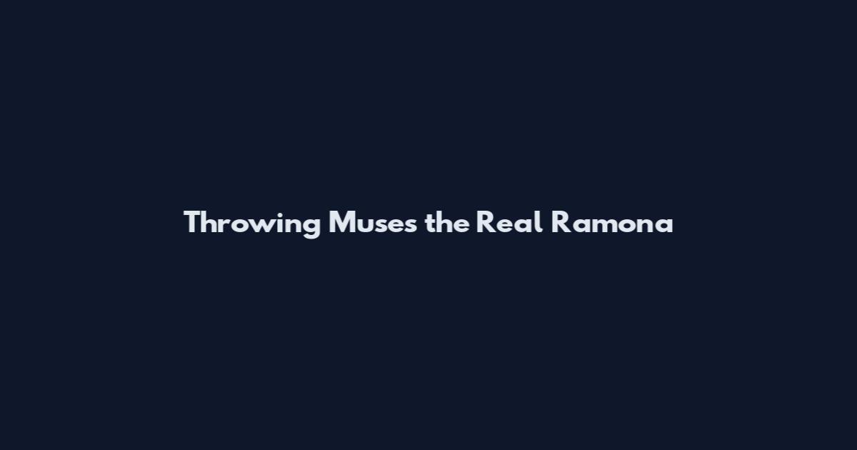 Throwing Muses the Real Ramona