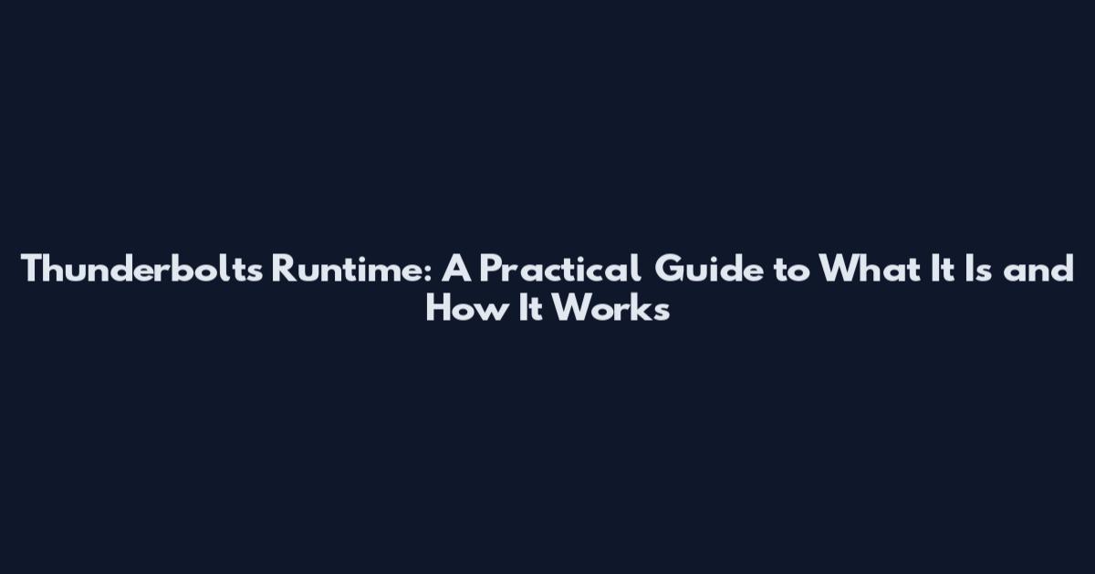 Thunderbolts Runtime: A Practical Guide to What It Is and How It Works