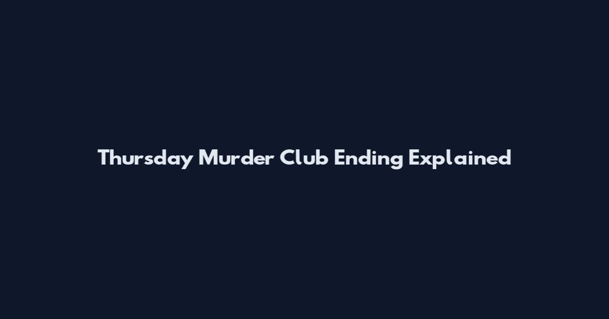 Thursday Murder Club Ending Explained