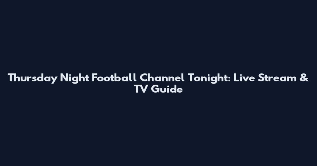 Thursday Night Football Channel Tonight: Live Stream & TV Guide