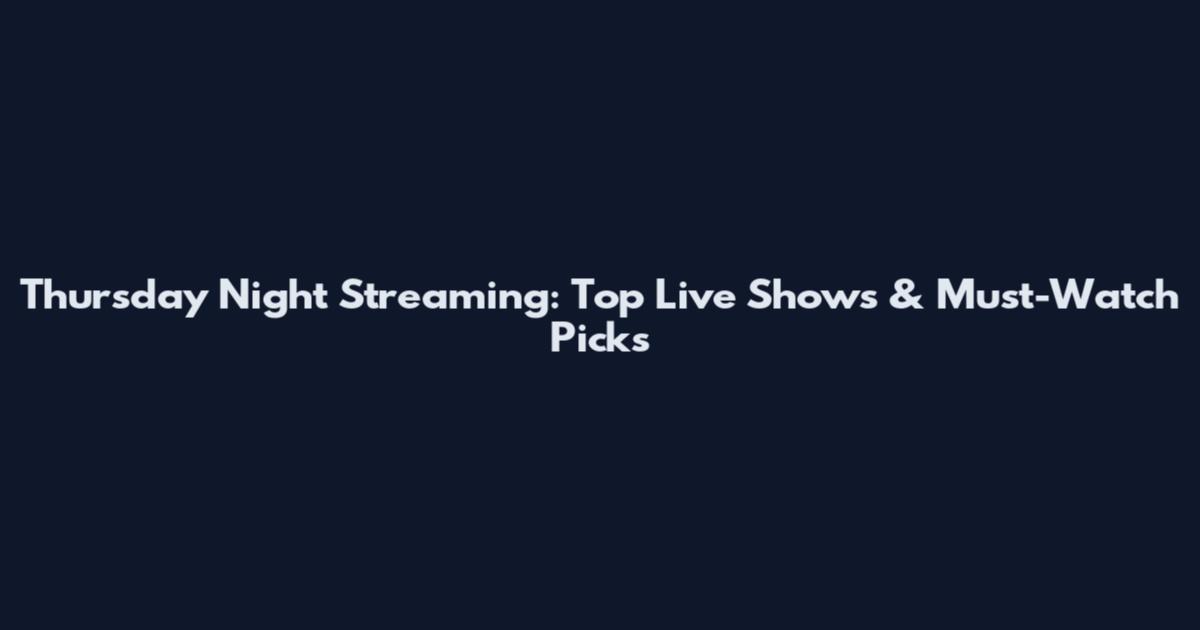 Thursday Night Streaming: Top Live Shows & Must-Watch Picks