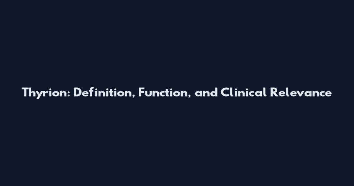 Thyrion: Definition, Function, and Clinical Relevance