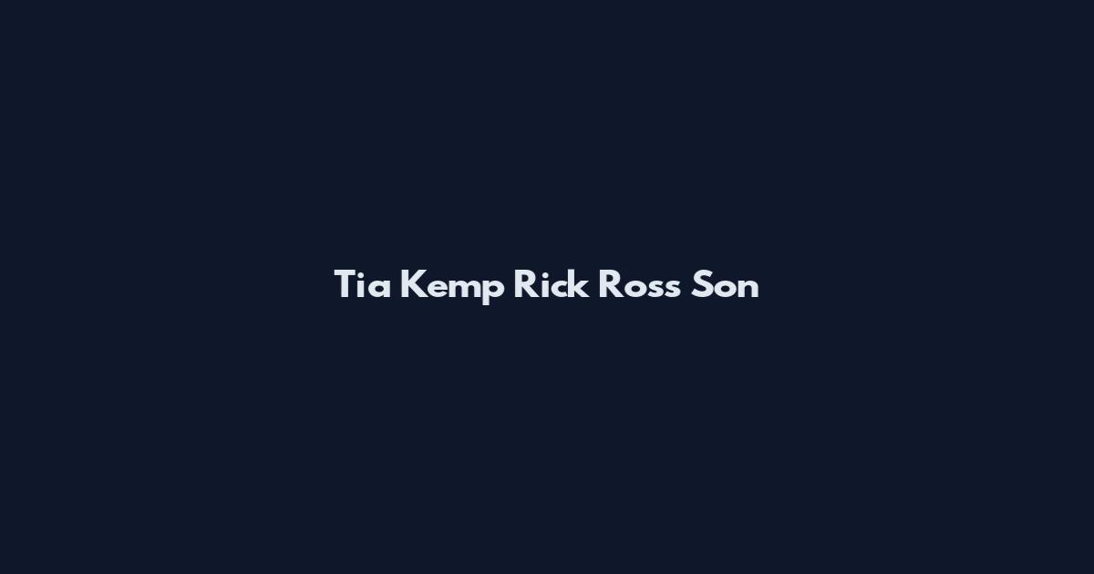 Tia Kemp Rick Ross Son