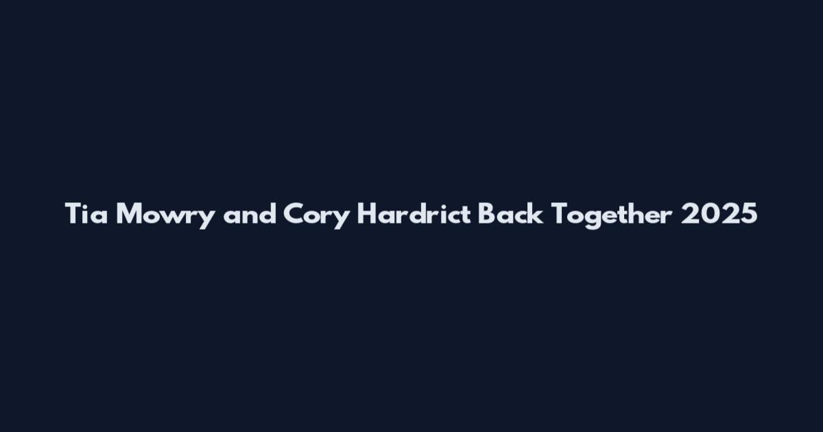 Tia Mowry and Cory Hardrict Back Together 2025