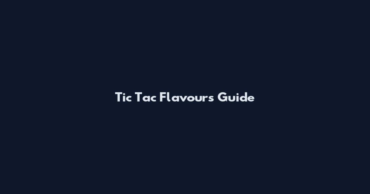 Tic Tac Flavours Guide