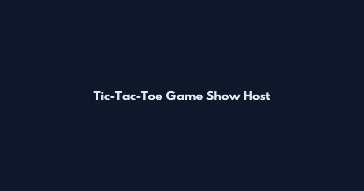 Tic-Tac-Toe Game Show Host
